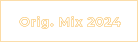 Orig. Mix 2024